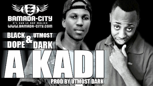 BLACK DOPE Feat. UTMOST DARK - A KADI (SON)
