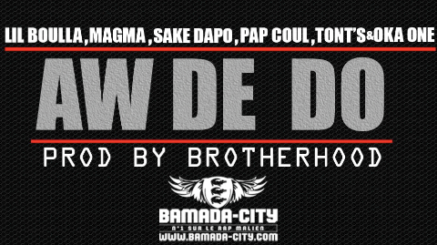 LIL BOULA, MAGMA, SAKE DAPO, PAP COUL, TONT'S & OKA ONE - AW DE DO (SON)