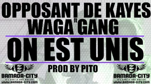 OPPOSANT DE KAYES Feat. WAGA GANG - ON EST UNIS (SON)
