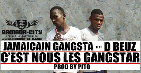JAMAICAIN GANGSTA Feat. D BEUZ - C'EST NOUS LES GANGSTAR (SON)