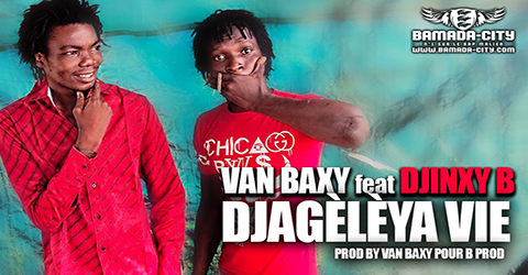 VAN BAXY Feat. DJINXY B - DJAGÈLÈYA VIE (SON)