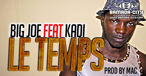 BIG JOE Feat. KADI - LE TEMPS (SON)