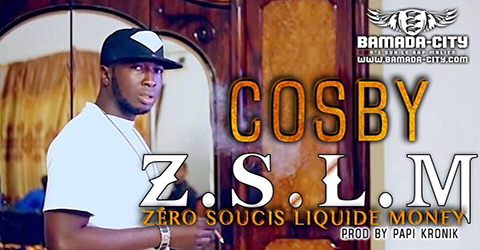 COSBY - Z.S.L.M (ZÉRO SOUCIS LIQUIDE MONEY) (SON)