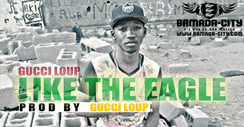 GUCCI LOUP - LIKE THE EAGLE (SON)