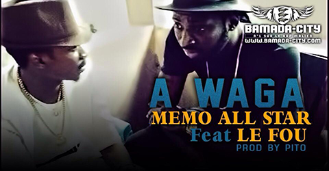 MEMO ALL STAR Feat. LE FOU - A WAGA (SON)