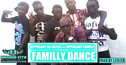 OPPOSANT DE KAYES Feat. OPPOSANT FAMILY - FAMILY DANCE (SON)