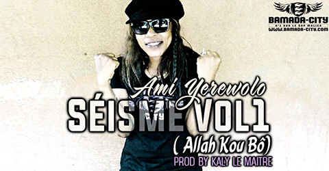 AMI YEREWOLO - SÉISME VOL. 1 (ALLAH KOU BÔ) (SON)