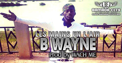 B WAYNE - LES MAINS EN L'AIR (SON)