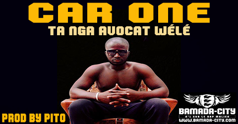 CAR ONE - TA NGA AVOCAT WÉLÉ (SON)