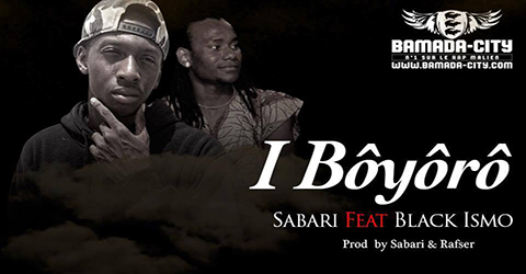 SABARI Feat. BLACK ISMO - I BÔYÔRÔ (SON)
