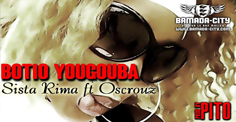 SISTA RIMA Feat. OSCROUZ - BOTIO YOUGOUBA (SON)