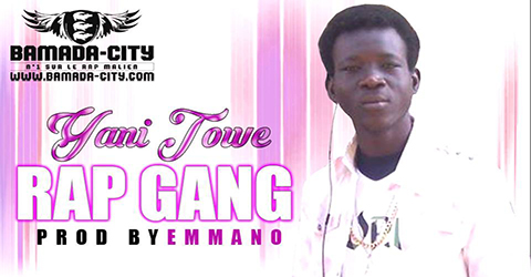 YANI TOWE - RAP GANG (SON)