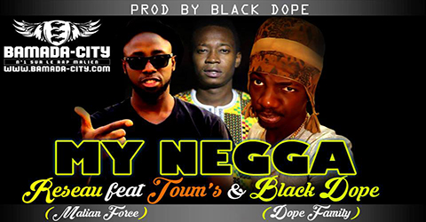 RESEAU Feat. TOUM'S & BLACK DOPE - MY NEGGA (SON)