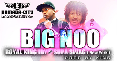 ROYAL KING IDY Feat. SUPA SWAG - BIG NOO (SON)