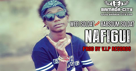 WEEI SOLDAT Feat. BABSOUM SOLDAT - NAFIGI (SON)