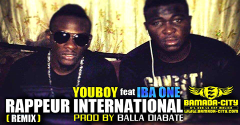 YOUBOY Feat. IBA ONE - RAPPEUR INTERNATIONAL (REMIX) (SON)