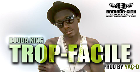 BOUBA KING - TROP FACILE (SON)