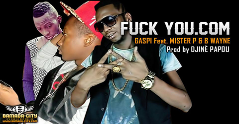 GASPI Feat. MISTER P & B WAYNE - FUCK YOU.COM (SON)