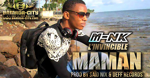 M-NK L'INVINCIBLE - MAMAN (SON)