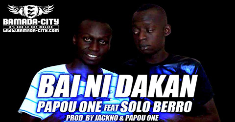 PAPOU ONE Feat. SOLO BERRO - BAI NI DAKAN (SON)