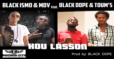 BLACK ISMO & MDV Feat. BLACK DOPE & TOUM'S - KOU LASSON (SON)
