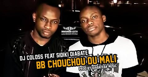 DJ COLOSS Feat. SIDIKI DIABATE - BB CHOUCHOU DU MALI (SON)