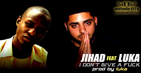 JIHAD Feat. LUKA - I D'ONT GIVE A FUCK (SON)