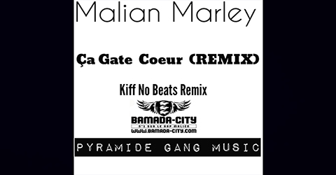 MALIAN MARLEY - ÇA GATE COEUR (REMIX) (SON)