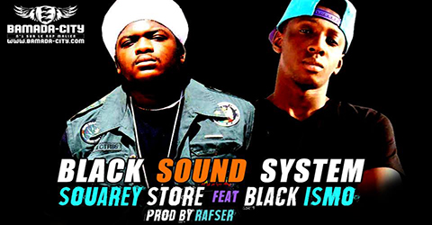 SOUAREY STORE Feat. BLACK ISMO - BLACK SOUND SYSTEM (SON)