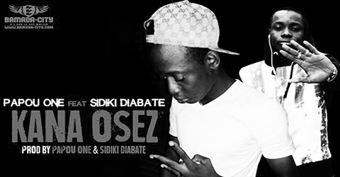 PAPOU ONE Feat. SIDIKI DIABATE - KANA OSEZ (SON)