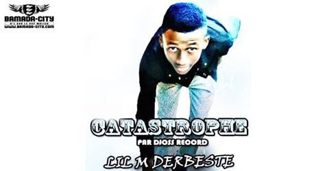 LIL M DERBESTE - CATASTROPHE (SON)