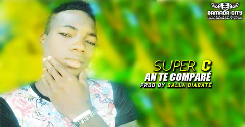 SUPER C - AN TÉ COMPARÉ (SON)