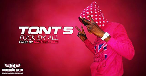 TONT'S - FUCK EM ALL (SON)