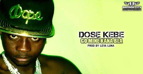 DOSE KEBE - GO MINÈ KANA BLA (SON)