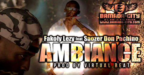 FAKOLY LEZY Feat. SAOZER DON PACHINO - AMBIANCE (SON)