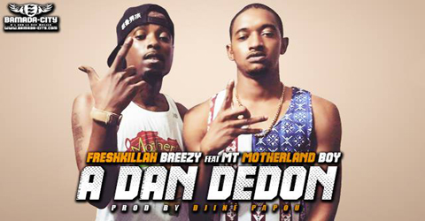 FRESHKILLAH BREEZY Feat. MOTHERLAND BOY - A DAN DEDON (SON)