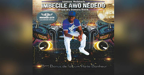 MOBJACK - IMBECILE AWO NÉDÉDÔ