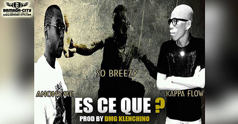 SO BREEZY Feat. ANONYME & KAPPA FLOW - ES CE QUE?