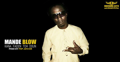 MANDÉ BLOW - KANA FADEN TOH DOUN - PROD BY JUNIOR