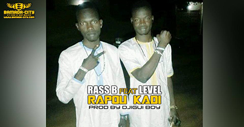 RASS B Feat. LEVEL - RAPOU KADI- PROD BY DJIGUI BOY