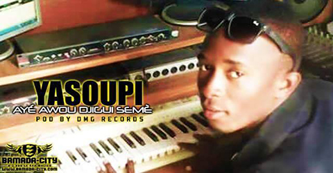 YASOUPI - AYÉ AWOU DJIGUI SÈMÈ - PROD BY DMG RECORDS