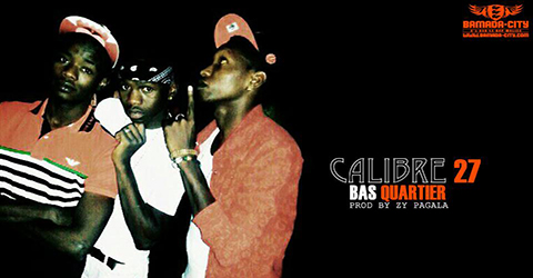 CALIBRE 27 - BAS QUARTIER - PROD BY ZY PAGALA