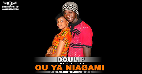 DOUL P (LOLO KOURA) - OU YA NIAGAMI - PROD BY LUKA