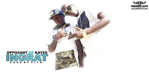 OPPOSANT DE KAYES - INGRAT - PROD BY PITO