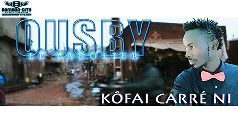 OUSBY LE PAROLIER - KÔFAI CARRÉ NI - PROD BY