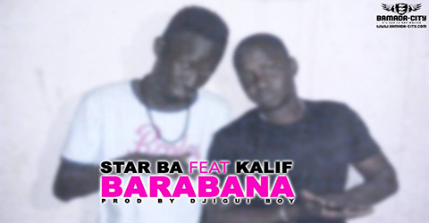 STAR BA Feat. KALIF - BARA BANA - PRDO BY DJIGUI BOY