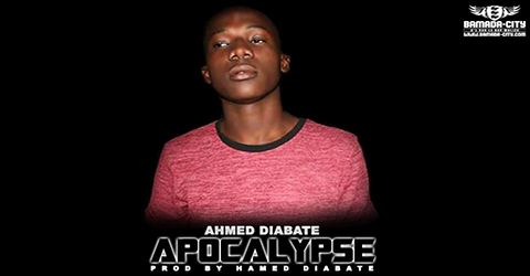 AHMED DIABATE - APOCALYPSE- PROD BY AHMED DIABATÉ