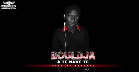 BOULDJA - TÉ NAKÈ TE - PROD BY BOULDJA