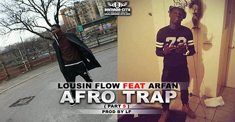 LOUSIN FLOW - FEAT. ARFAN - AFRO TRAP (PART 5) - PROD BY LF