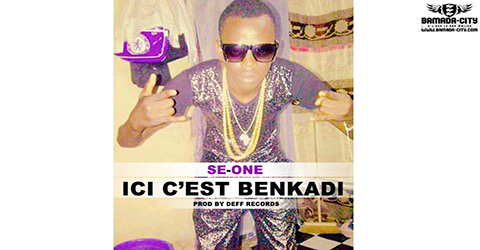 SE-ONE - ICI C'EST BENKADI - PROD BY DEFF RECORDS